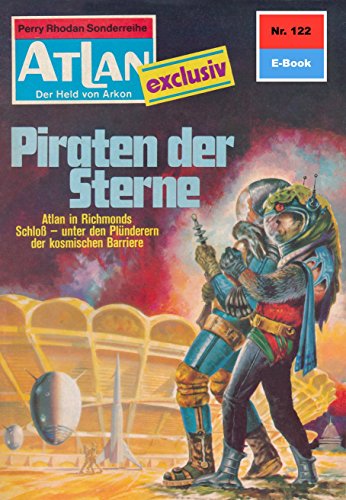 Atlan 122: Piraten der Sterne (Heftroman): Atlan-Zyklus 