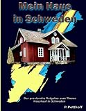 Mein Haus in Schweden: Der praxisnahe Ratgeber zum Thema Hauskauf in Schweden Image of Mein Haus in Schweden: Der praxisnahe Ratgeber zum Thema Hauskauf in Schweden