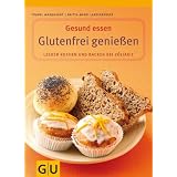 Glutenfrei genie�en: Lecker kochen und backen bei Z�liakie. Mit Lebensmittelf�hrer (GU Gesund essen)von "Britta-Marei Lanzenberger"