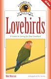 Lovebirds: A Guide to Caring for Your Lovebird (Complete Care Made Easy)