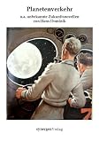 Produkt-Bild: Planetenverkehr und andere unbekannte Zukunftsnovellen von Hans Dominik aus den Jahren 1920-1934: Mit den 50 Originalillustrationen, Einleitung, ... Bibliographie herausgegeben von Detlef M&uuml;nch