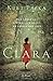 Clara: A Novel: War Could Not Destroy Her Spirit or Lessen Her Love
