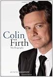 Colin Firth: The Biography