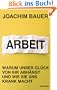 Arbeit: Warum unser Gl�ck von ihr abh�ngt und wie sie uns krank macht