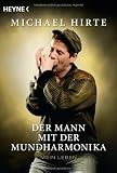 Der Mann mit der Mundharmonika: Mein Leben - Michael Hirte