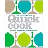 The Illustrated Quick Cook: Easy Entertaining, After-Work Recipes, Cheap Eats