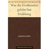 Was die Großmutter gelehrt hat Erzählung (German Edition)