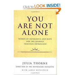 You Are Not Alone: Words of Experience and Hope for the Journey Through Depression