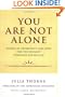 You Are Not Alone: Words of Experience and Hope for the Journey Through Depression
