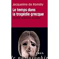 Le temps dans la trag�die grecque. Eschyle, Sophocle, Euripide