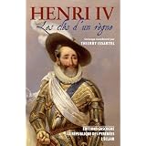 Henri IV les Cles d'un R�gnepar Thierry Issartel