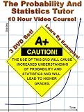 The Probability and Statistics Tutor - 10 Hour Course - 3 DVD Set - Learn By Examples!