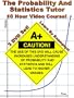 The Probability and Statistics Tutor - 10 Hour Course - 3 DVD Set - Learn By Examples!