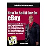 How To Sell A Car On eBay: Genuine Information On eBay Cars Is Only An Arms Length Away With This Book Which Covers eBay Car Selling Tips And eBay Car Prices