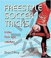 Freestyle Soccer Tricks (Tricks, Flick-Ups, Catches) (Paperback)