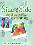 Side by Side: On Having a Gay or Lesbian Sibling (Haworth Gay & Lesbian Studies)