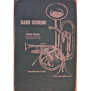 Band Scoring (McGraw-Hill Series in Music) (Music Series) Joseph Wagner