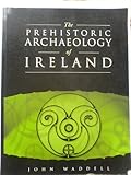 The prehistoric archaeology of Ireland