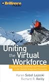 Uniting the Virtual Workforce: Transforming Leadership and Innovation in the Globally Integrated Enterprise