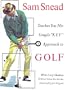 Sam Snead Teaches You His Simple Key Approach to Golf