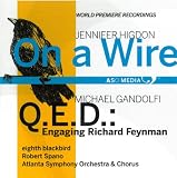 Higdon: On a Wire; GanDolfi: Q.E.D.: Engaging Richard Feynman