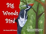 Big Woods Bird: An Ivory-bill Story