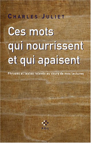 Ces mots qui nourrissent et qui apaisent : Phrases et textes relevés au cours de mes lectures