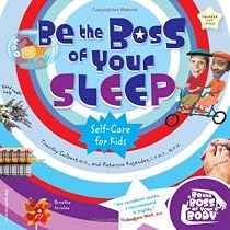 Be the Boss of Your Sleep: Self-care for Kids (Be The Boss Of Your Body)