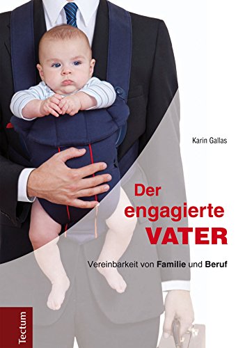 Der engagierte Vater: Vereinbarkeit von Familie und Beruf (German Edition)