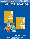 Multiplication Flash Cards: Multiplication Facts with Critters (Learning Essentials Math & Reading Flashcard Series)