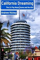 California Dreaming: The La Pop Music Scene and the 60s California Dreaming: The La Pop Music Scene and the 60s