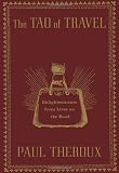 The Tao of Travel: Enlightenments from Lives on the Road