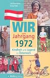 Wir vom Jahrgang 1972: Kindheit und Jugend in �sterreich