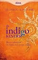 Die Indigo Kinder: Eltern aufgepasst: Die neuen Kinder sind da!