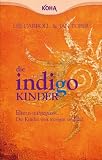 Produkt-Bild: Die Indigo Kinder: Eltern aufgepasst: Die neuen Kinder sind da!