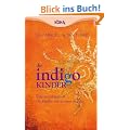Die Indigo Kinder: Eltern aufgepasst: Die neuen Kinder sind da!