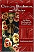 Christians, Blasphemers, and Witches: Afro-Mexican Ritual Practice in the Seventeenth Century (Dialogos)