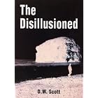 The Disillusioned - A Story of our Times by  David W Scott