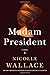 Madam President: A Novel