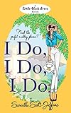 I do, I do, I do