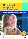 Theorie und Fachpraxis Sozialp&auml;dagogik f&uuml;r die sozialp&auml;dagogische Erstausbildung - Lehr-/Fachbuch - Brigitte Vom Wege, Elke Weber, Mechthild Wessel, Brigitte VomWege, Erika Rafflenbeul