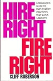 Hire right/fire right : a manager's guide to employment practices that avoid lawsuits
