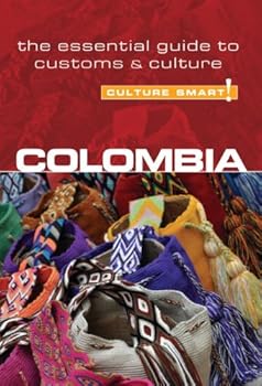 colombia - culture smart!: the essential guide to customs and culture - kate cathey