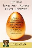 The Best Investment Advice I Ever Received: Priceless Wisdom from
Warren Buffett, Jim Cramer, Suze Orman, Steve Forbes, and Dozens of
Other Top Financial Experts