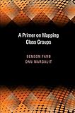 A Primer on Mapping Class Groups (PMS-49) (Princeton Mathematical Series)