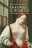 Farewell to the world : a history of suicide
