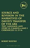 Source and revision in the narratives of David's transfer of the Ark : text, language, and story in 2 Samuel 6 and 1 Chronicles 13, 15-16
