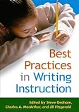 Best Practices in Writing Instruction (Solving Problems in the Teaching of Literacy) (Solving Problems in the Teaching of Literacy)