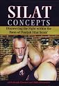 Silat Concepts: Discovering The Fight Within The Form Of Pentjak Silat Serak