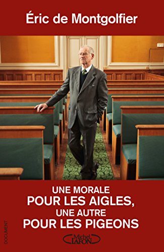 Une morale pour les aigles, une autre pour les pigeons Une morale pour les aigles, une autre pour les pigeons